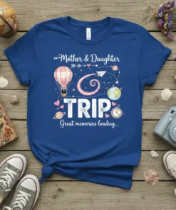 Mother & Daughter TRIP Great memories loading... t-shirt with hot air balloon, globe, and compass graphic