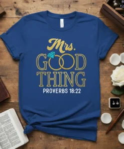 Mrs. GOOD THING PROVERBS 18:22 text with wedding rings and diamond graphic on a royal blue t-shirt