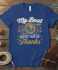My Boat Doesn't Run On Thanks text with boat fuel nozzle graphic and nautical compass on a blue t-shirt