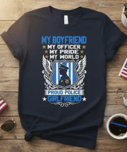 Proud Police Girlfriend T-Shirt design with text "My Boyfriend My Officer My Pride My World" and a police officer silhouette