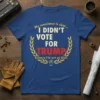 Political t-shirt with text "My conscience is clear... I DIDN'T VOTE FOR TRUMP Because I'm not an Idiot." in distressed