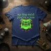 Navy blue t-shirt with lime green text "my dog said you're a hoe" and a neon green bulldog graphic with