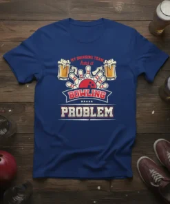 My Drinking Team Has a Bowling Problem quote with bowling pins, ball, and beer mugs graphic