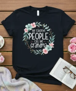 My Favorite People Call Me Grandma T-Shirt featuring white text inside a floral wreath graphic