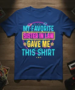 My Favorite Sister In Law Gave Me This Shirt text design with neon border and stars on a blue t-shirt