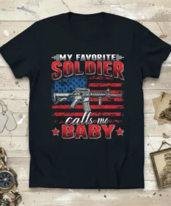 My Favorite Soldier Calls Me Baby T-Shirt with American flag and rifle graphic