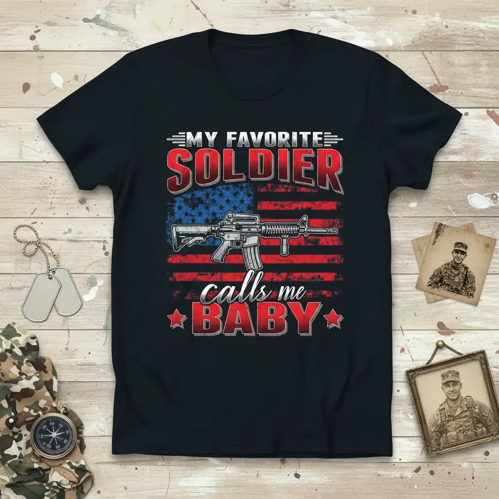 My Favorite Soldier Calls Me Baby quote with American flag and rifle graphic on a t-shirt