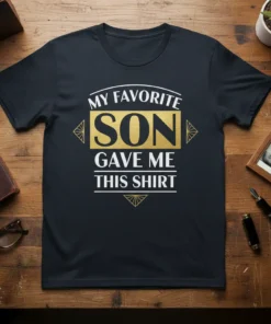 My Favorite Son Gave Me This Shirt text in white and gold on a black t-shirt, perfect for dads