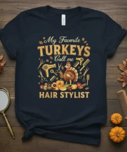 Thanksgiving t-shirt design with text "My Favorite TURKEYS Call me HAIR STYLIST" and a cartoon turkey surrounded by hairstyling tools