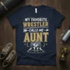 My Favorite Wrestler Calls Me Aunt t-shirt with wrestling graphic and distressed font
