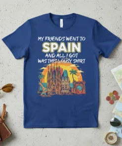 My Friends Went To Spain And All I Got Was This Lousy Shirt with Sagrada Familia graphic