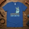 German Shepherd tilting head quote t-shirt: "MY GERMAN SHEPHERD TILTS Tilt Her Head Just You JUST LIKE YOU" with dog