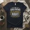 Funny "My Girlfriend Is Always Right" quote on a black t-shirt, with smaller text below