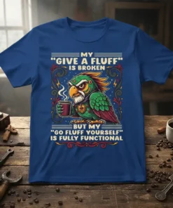 Funny parrot with coffee mug text "My Give A Fluff Is Broken But My Go Fluff Yourself Is Fully Functional"