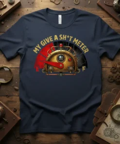 My Give A Sh*t Meter T-Shirt featuring a vintage-style gauge with red and gold accents