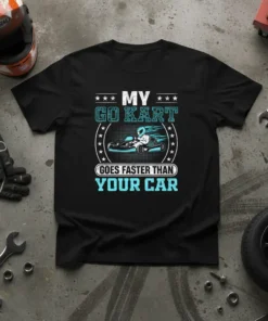 T-shirt with "My Go Kart Goes Faster Than Your Car" text and a graphic of a go-kart