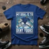 Hockey goalie in full gear with text "My Goal Is To Deny Yours" on a blue t-shirt