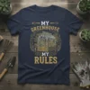 My Greenhouse My Rules t-shirt featuring a detailed greenhouse graphic surrounded by foliage and the text "MY GREENHOUSE MY RULES"