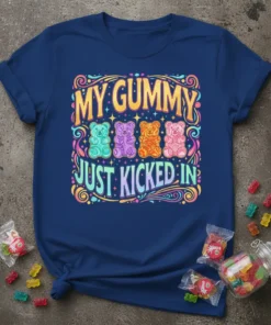 My Gummy Just Kicked In text with colorful gummy bear graphics on a navy blue t-shirt