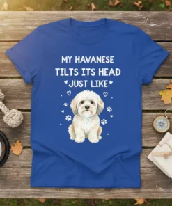My Havanese Tilts Its Head Just Like text with a cute Havanese dog illustration on a blue t-shirt