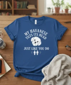 My Havanese Tilts Its Head Just Like You Do quote t-shirt with Havanese dog graphic and stick figures