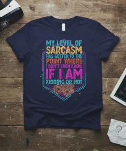 My Level Of Sarcastic T-Shirt featuring bold, colorful typography and geometric design elements