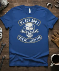 My Son And I Talk Shit About You skull t-shirt with wrench graphic and distressed text