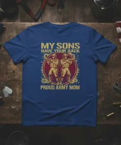 Proud Army Mom t-shirt with gold text "My Sons Have Your Back" and "Proud Army Mom" surrounding two soldiers in