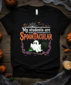 Black t-shirt with "My students are SPOOKTACULAR" text, featuring a ghost, spider, and Halloween graphics