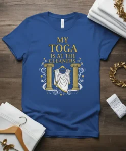 My Toga Is At The Cleaners funny quote t-shirt with Greek columns and a toga on a hanger