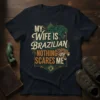 My Wife Is Brazilian Nothing Scares Me t-shirt with jaguar graphics and Brazilian flag