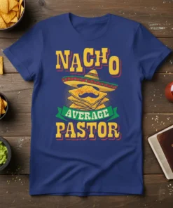 Nacho Average Pastor t-shirt design featuring stacked nachos with a sombrero and mustache, "Nacho Average Pastor" text in yellow and