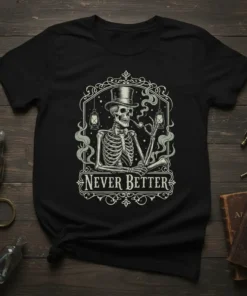 Never Better skeleton t-shirt design with dapper skeleton smoking a pipe and wearing a top hat