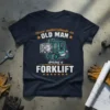 Never underestimate an old man driving a forklift quote on a navy t-shirt with graphic details