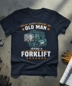 Never underestimate an old man driving a forklift quote on a navy t-shirt with graphic details