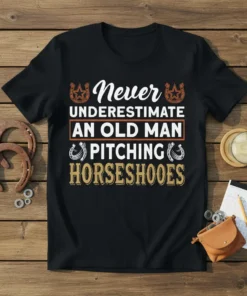 Never Underestimate An Old Man Pitching Horseshoes t-shirt with vintage horseshoe graphics and bold typography