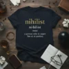 Nihilist definition t-shirt with gold text: 'nihilist noun a person who is super fun at parties.'