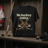 Black t-shirt with "No hockey today." text above crossed hockey sticks, skates, glove, and puck
