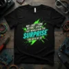 Black t-shirt with neon green and teal text that reads "NO! I DON'T THINK BEFORE I SPEAK THAT WOULD RUIN