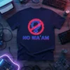 Dark navy t-shirt with "NO MA'AM" text and a red prohibition sign over a blue female symbol, featuring a glitch