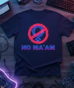 Dark navy t-shirt with "NO MA'AM" text and a red prohibition sign over a blue female symbol, featuring a glitch