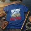 Blue t-shirt with white, gold, and red text reading "NO ONE CARES ROW FASTER" for rowing motivation