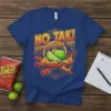 No Taki When Teacher Taki quote t-shirt with Takis chips graphic, lime, and fire design