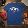 NOPE Not again bold graphic design printed on comfortable cotton t-shirt