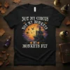 NOT MY CIRCUS NOT MY MONKEYS MY MONKEYS FLY text with haunted castle and flying monkeys graphic on a black