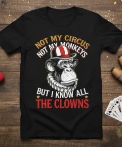 Not My Circus Not My Monkeys But I Know All The Clowns quote on a black t-shirt with a monkey