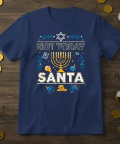 Navy blue t-shirt with "NOT TODAY SANTA" text, a golden menorah, dreidels, and coins graphic for Hanukkah celebration