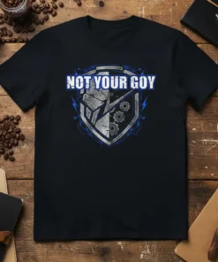 Black t-shirt with "Not Your Goy" text in blue and white, featuring a distressed shield with gears and lightning bolt