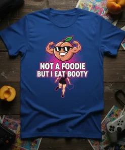 Not A Foodie But I Eat Booty t-shirt with a muscular peach character and running woman graphic
