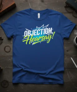 Objection, Hearsay! text design with stylized font on a blue t-shirt, perfect for legal professionals